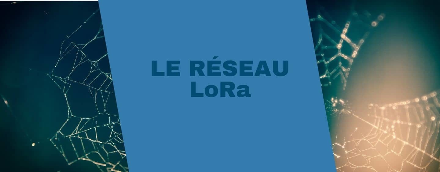 C’est quoi le réseau LoRa ?