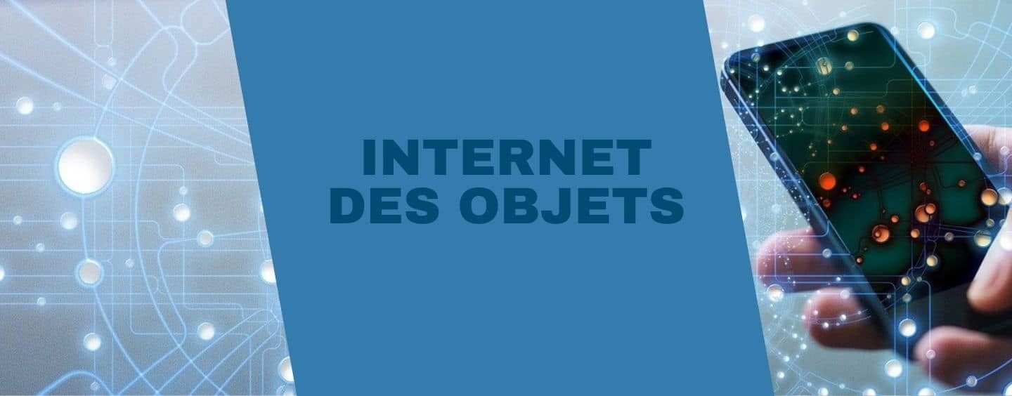 Qu’est-ce que l’internet des objets ?