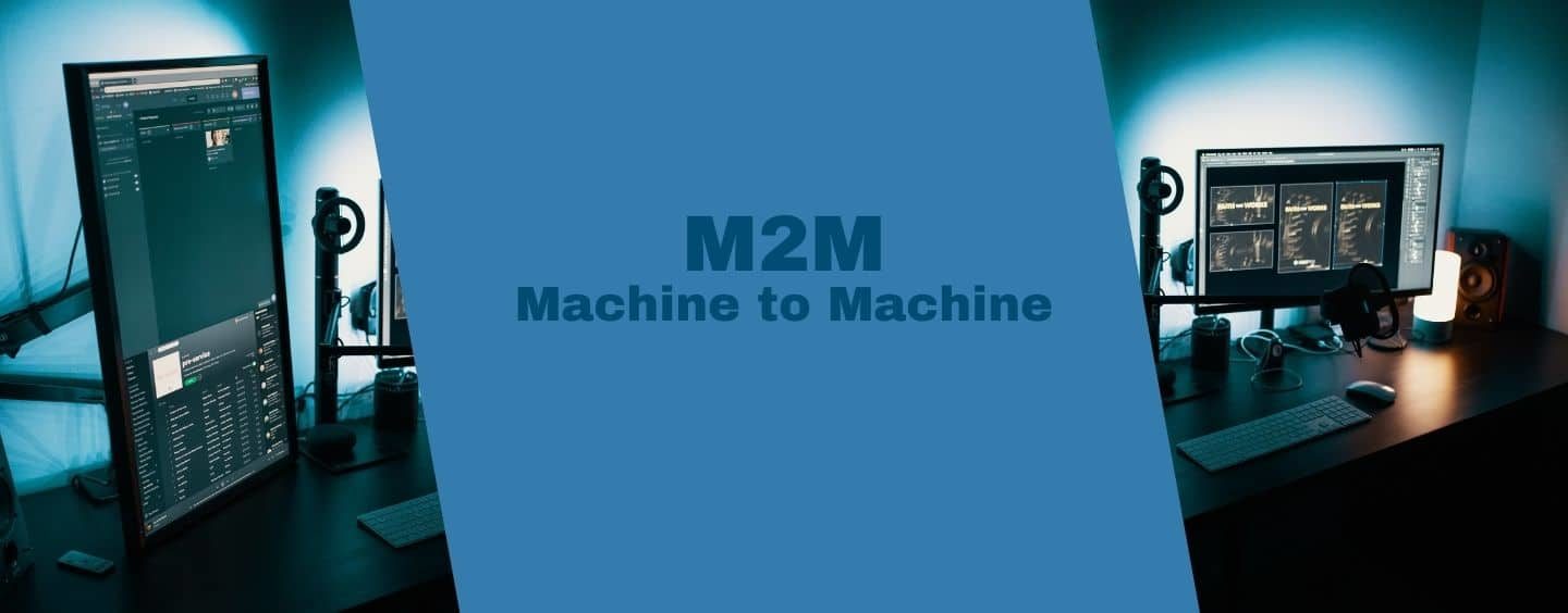 C’est quoi le M2M, Machine To Machine ?