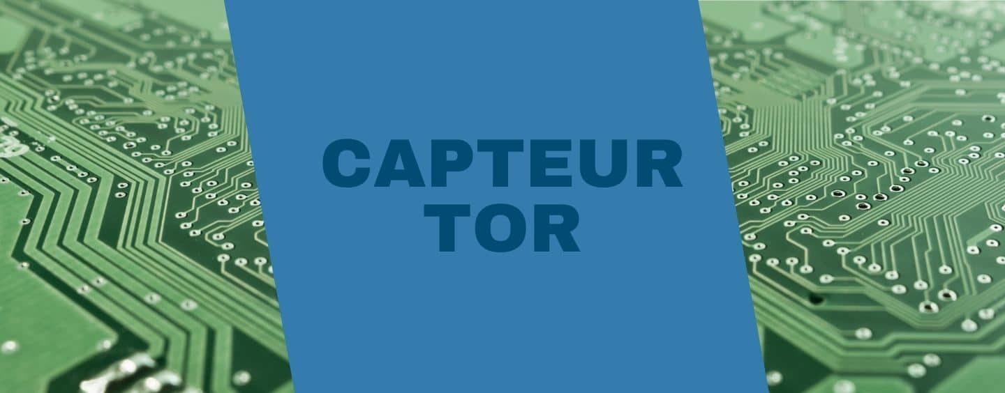 C’est quoi un capteur tout ou rien (ou capteur TOR)